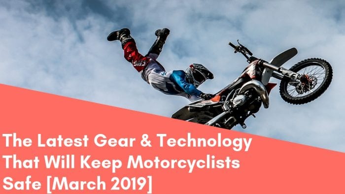 The Latest Gear & Technology That Will Keep Motorcyclists Safe